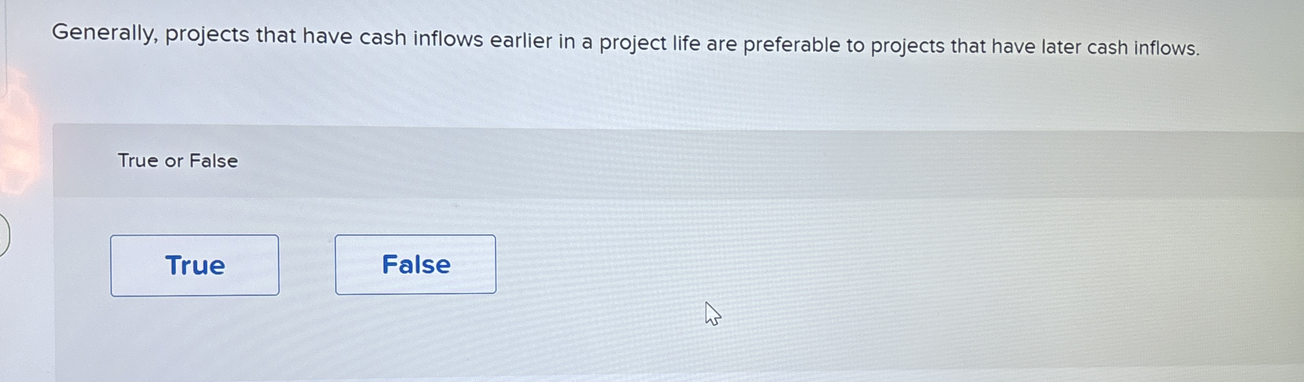 Generally, projects that have cash inflows