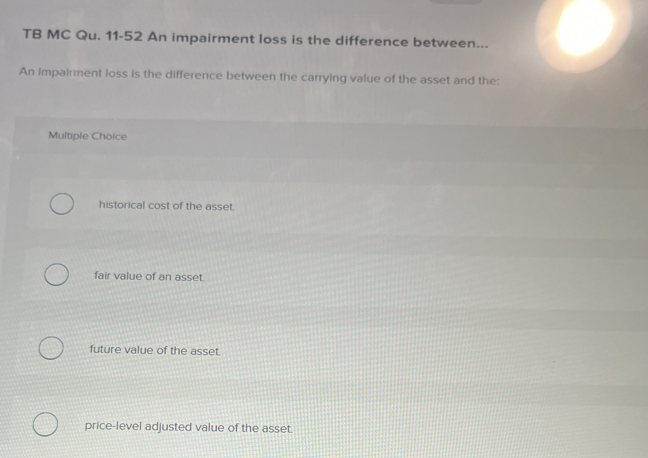 TB MC Qu . 1 1 - 5 2 An impairment loss is the