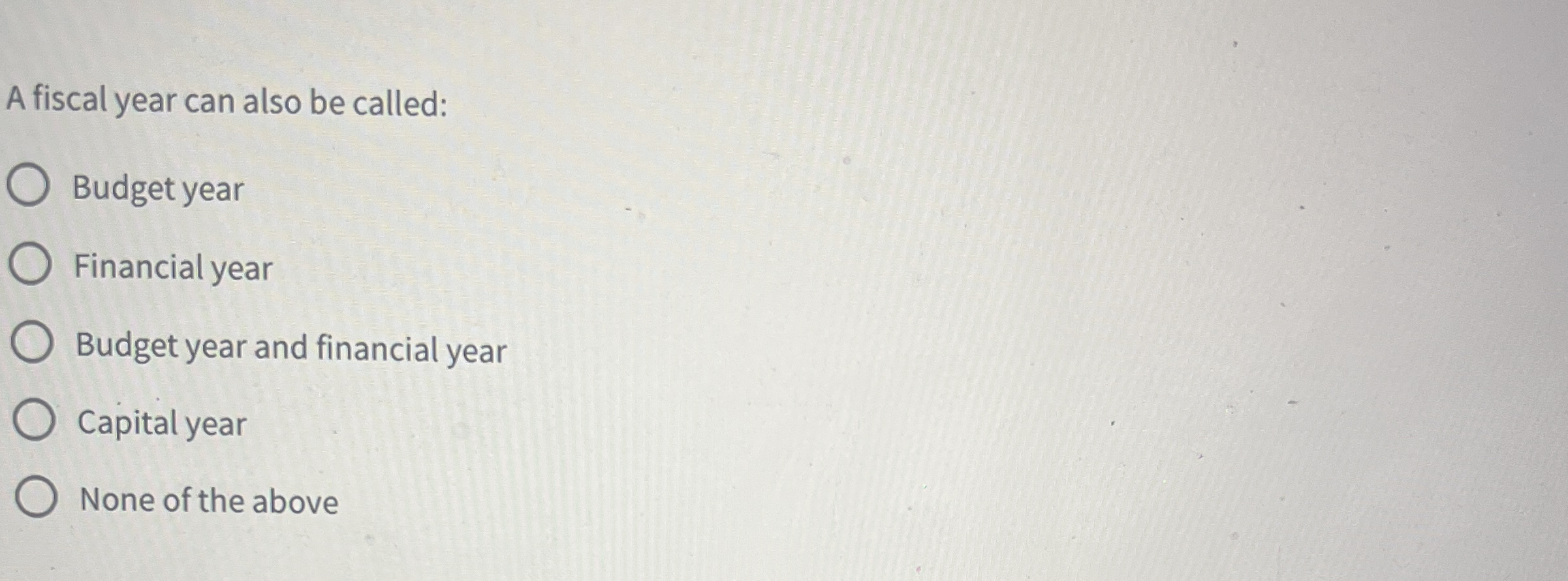 A fiscal year can also be called: Budget year