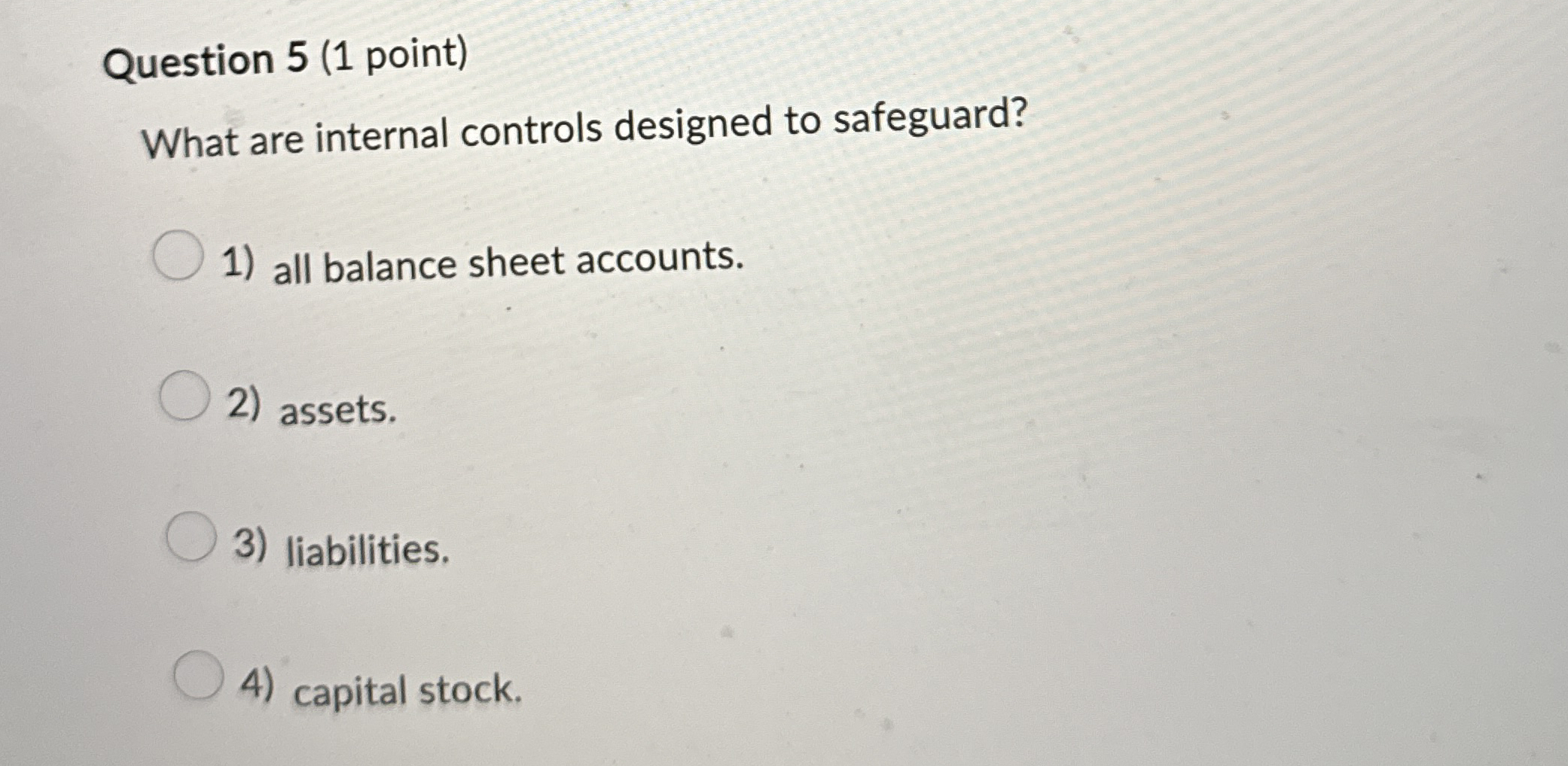 Question 5 ( 1 point ) What are internal controls