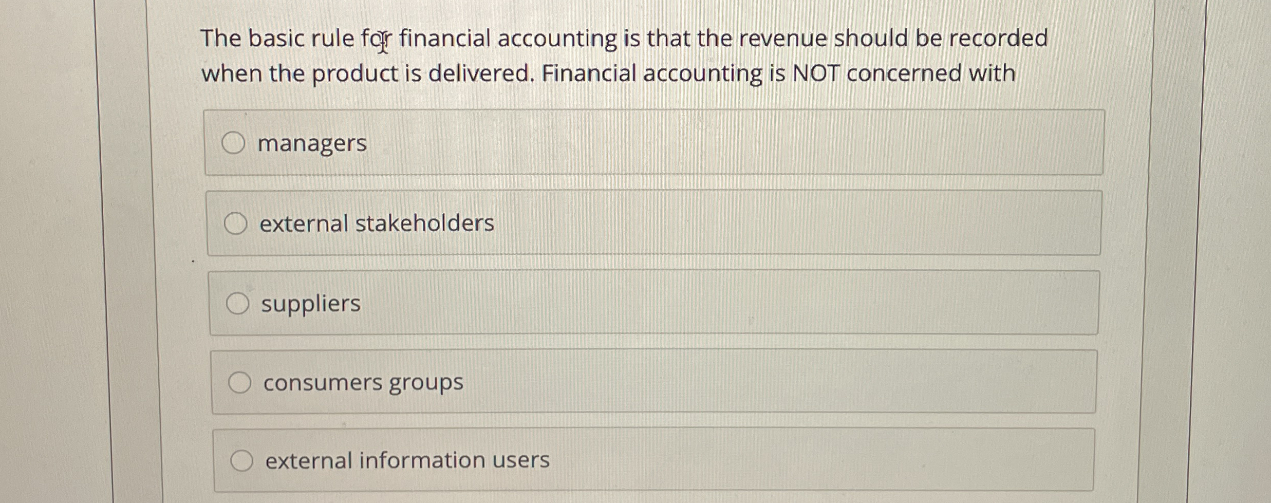 The basic rule fory financial accounting is that