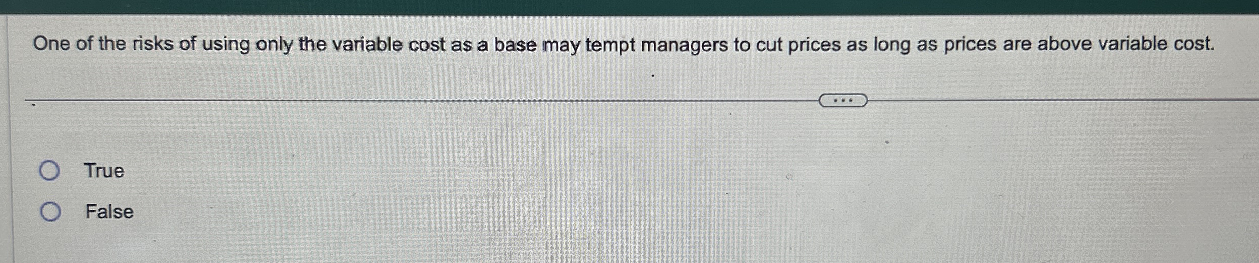 One of the risks of using only the variable cost