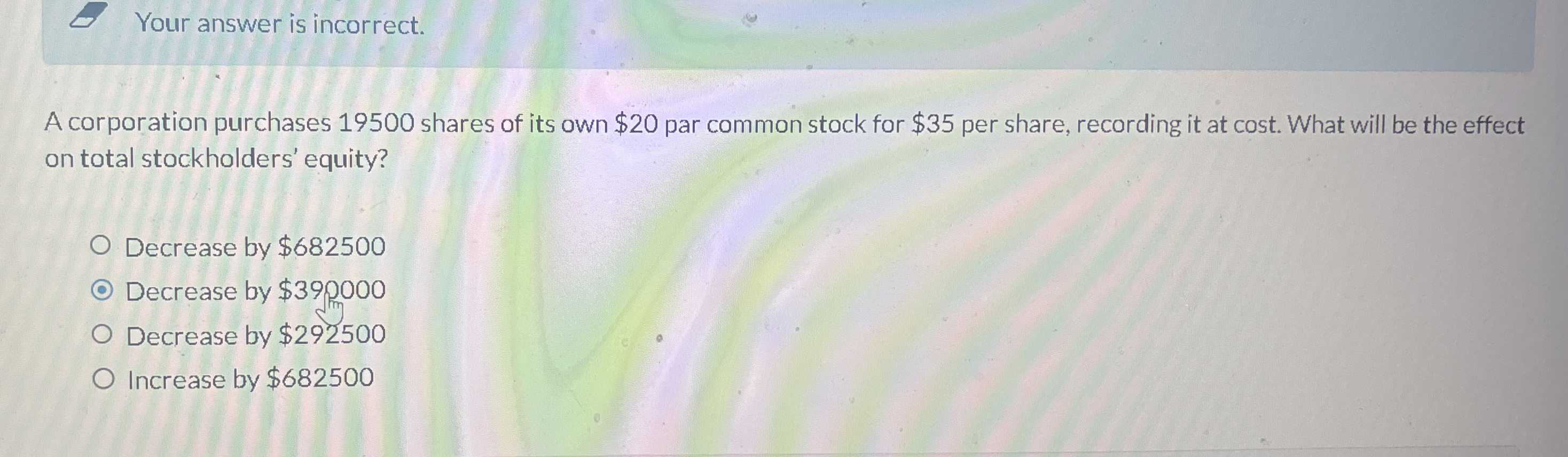 Your answer is incorrect. A corporation purchases