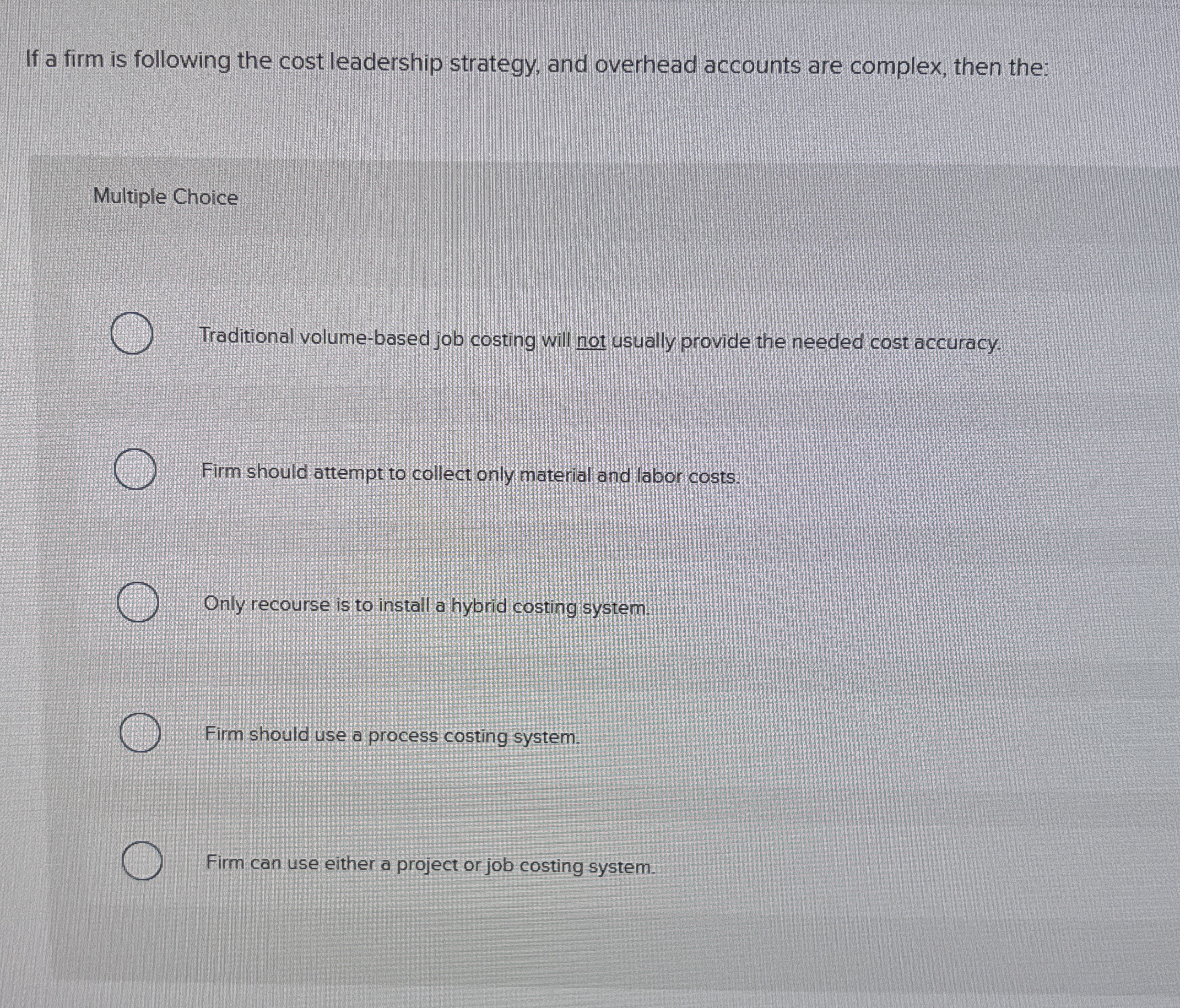 If a firm is following the cost leadership