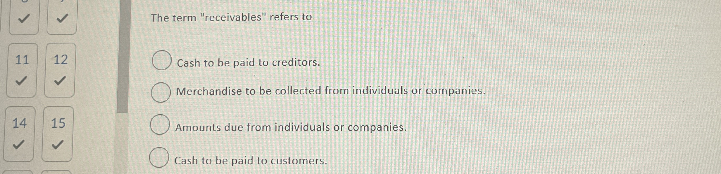 The term "receivables" refers to Cash to be paid