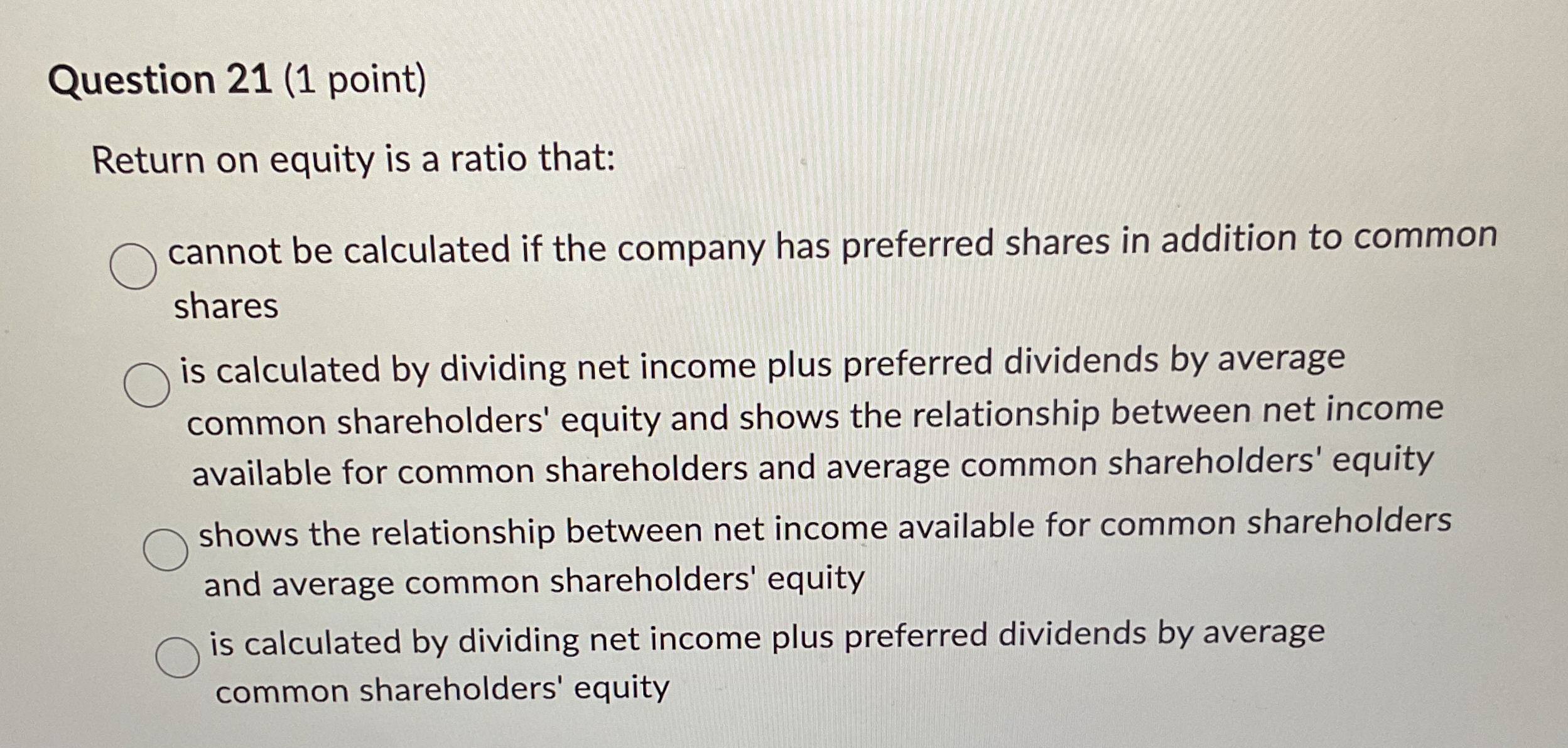 Question 2 1 ( 1 point ) Return on equity is a