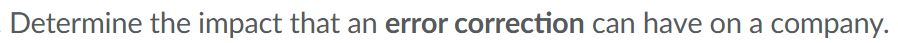 Determine the impact that an error correction can
