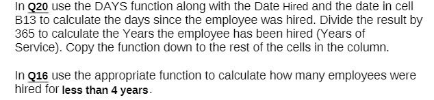 In Q20 use the DAYS function along with the Date