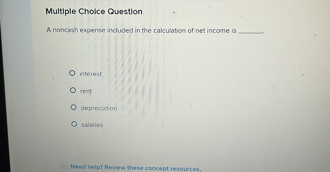 Multiple Cholce Question A noncash expense