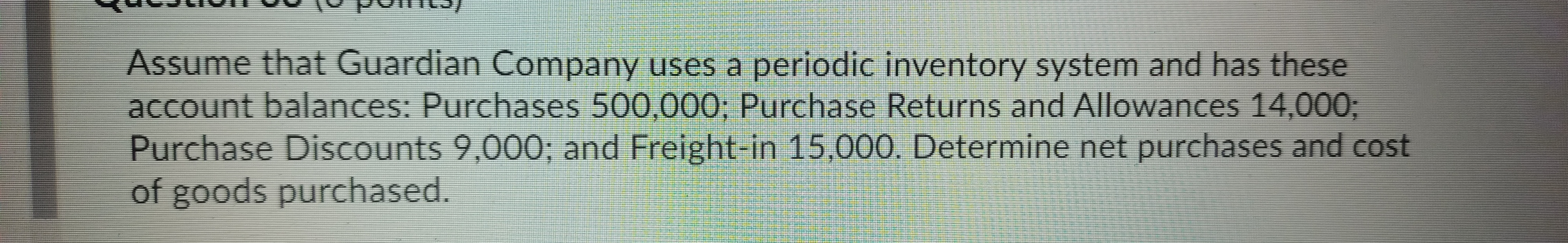 Assume that Guardian Company uses a periodic