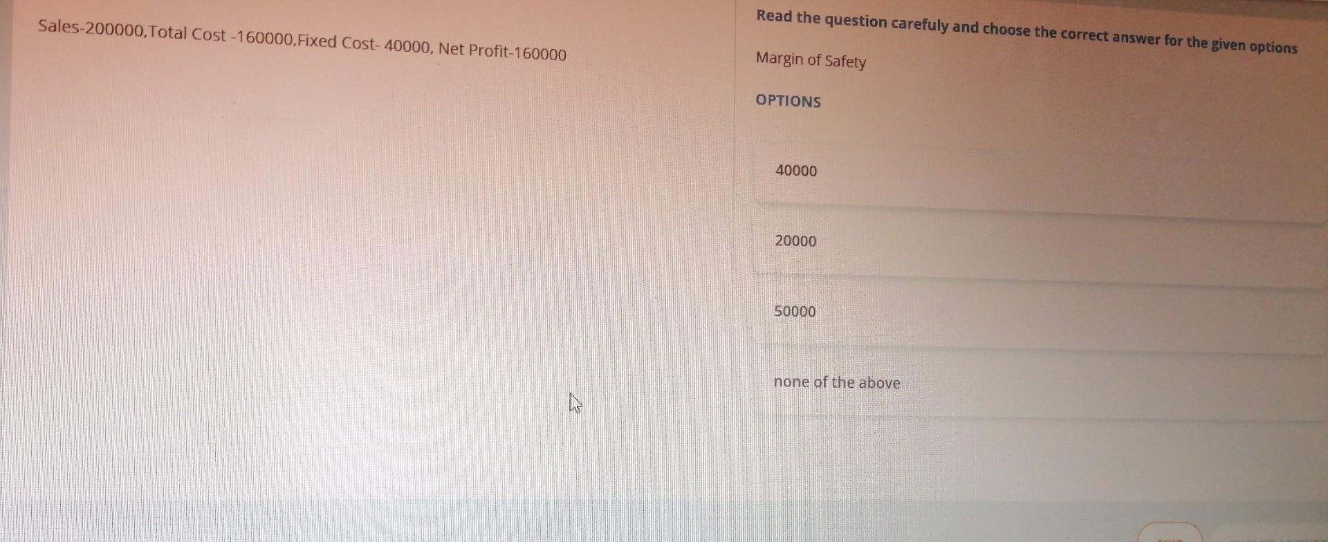 Read the question carefuly and choose the correct