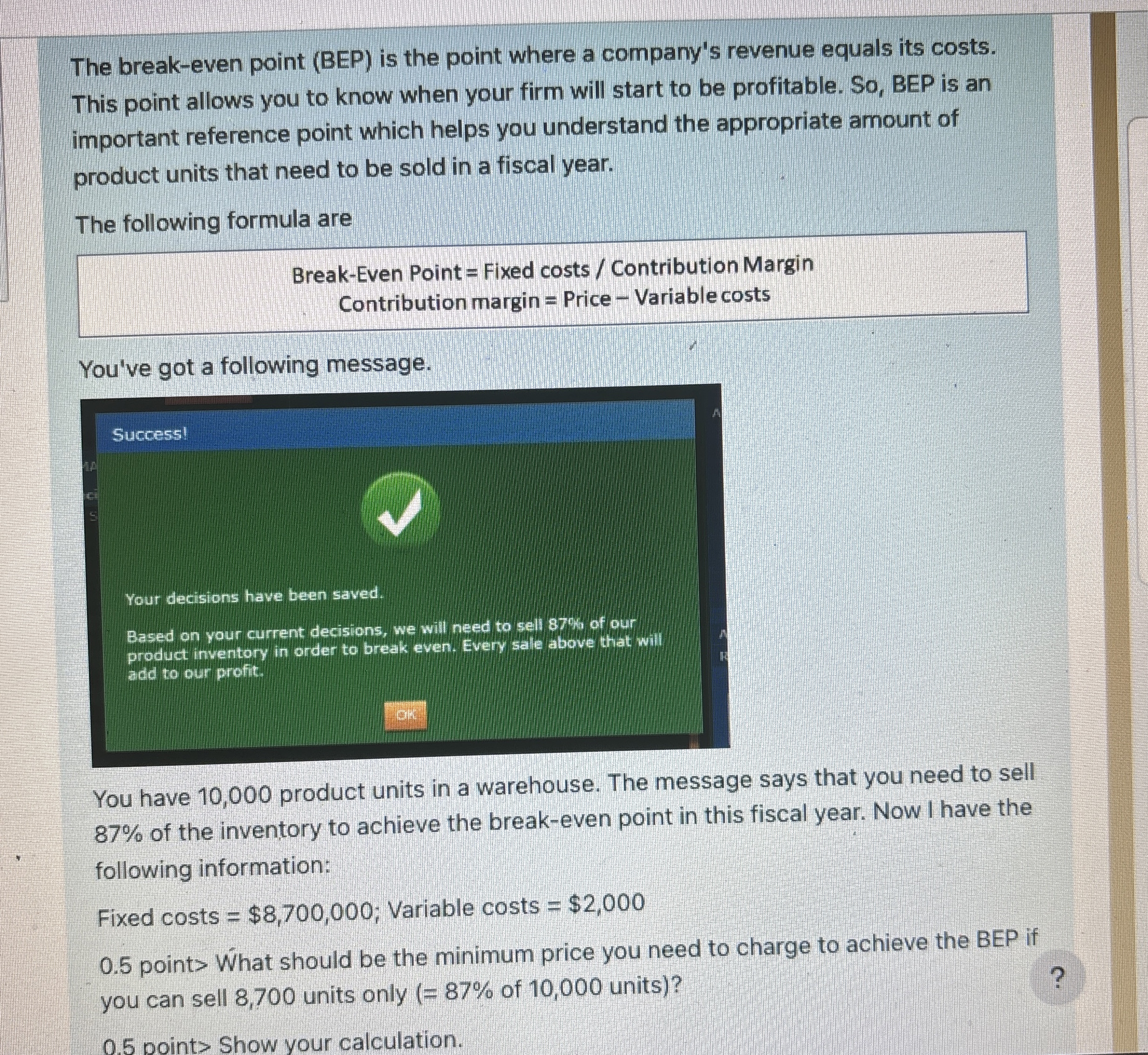 The break - even point ( BEP ) is the point where