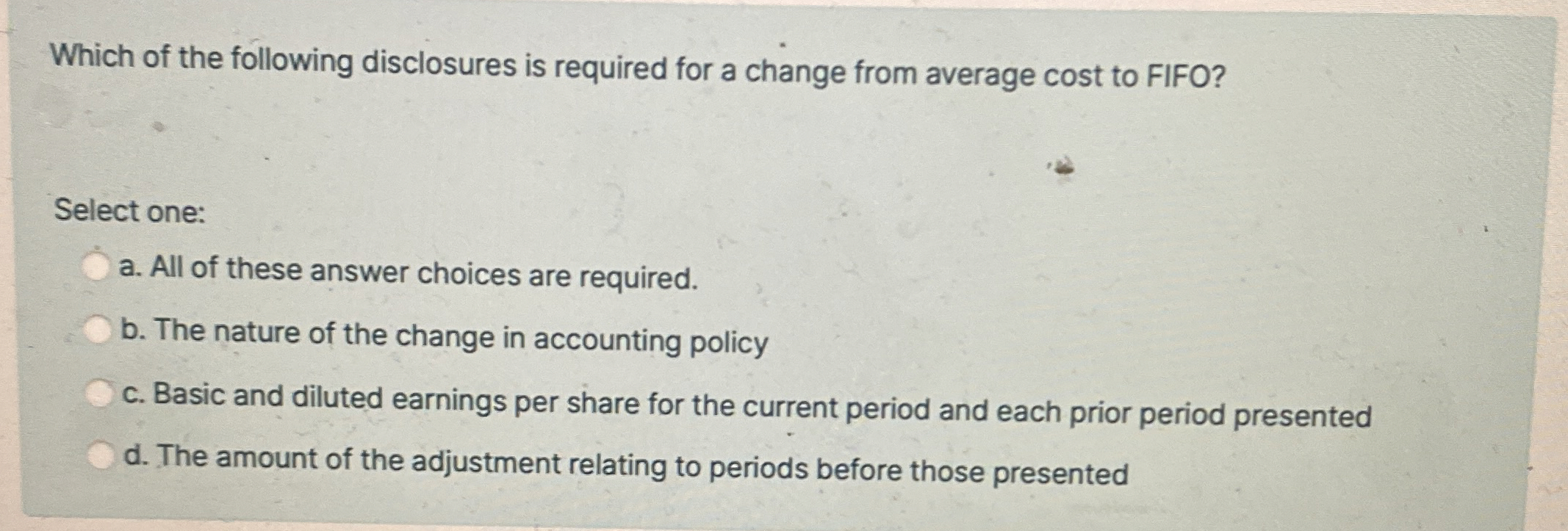 Which of the following disclosures is required
