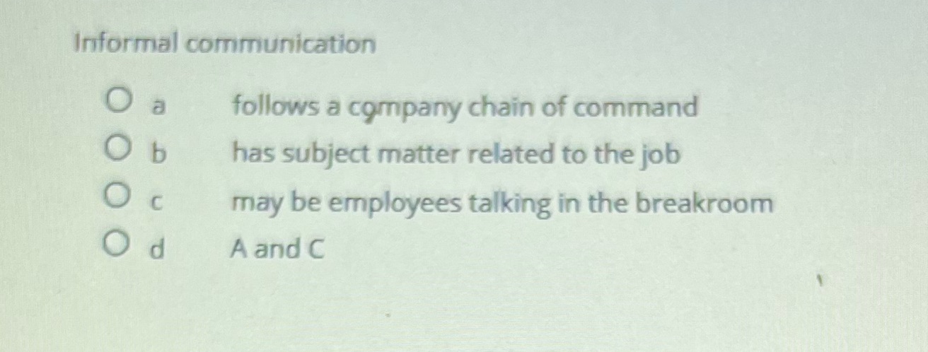 Answer Informal communication O a follows a
