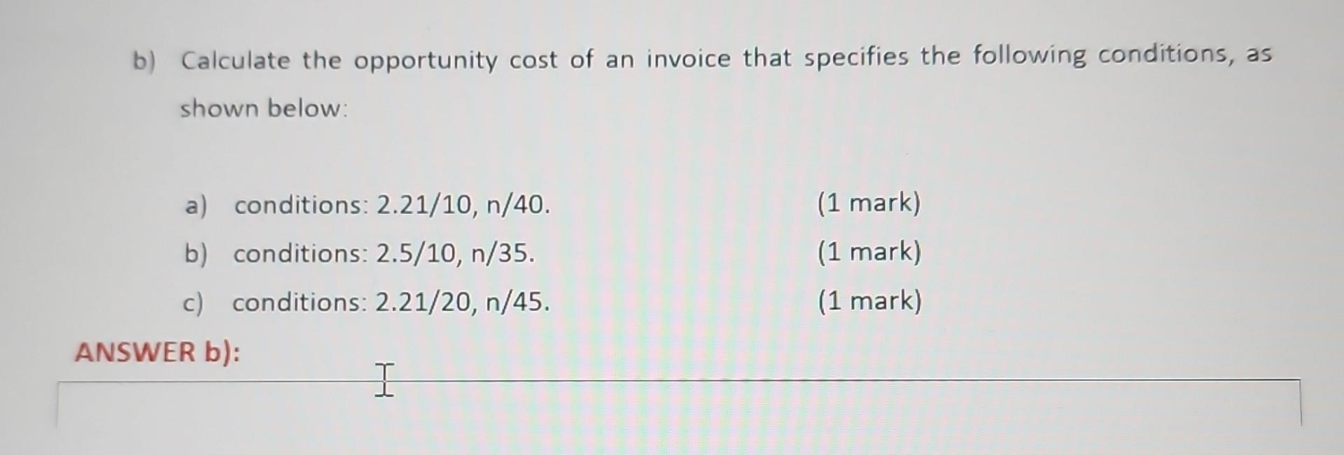4 b) Calculate the opportunity cost of an invoice