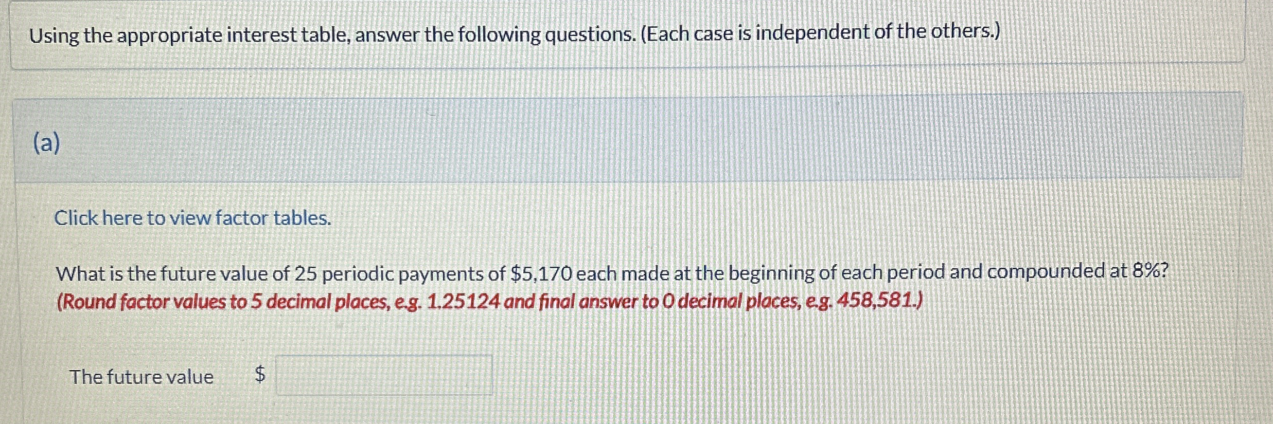 Using the appropriate interest table, answer the