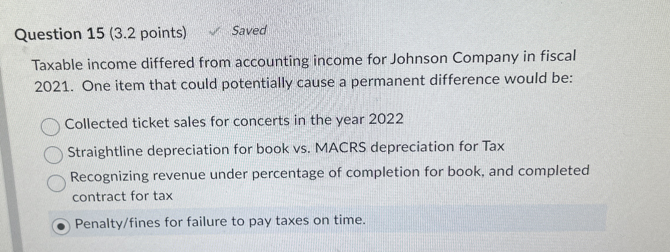 Question 1 5 ( 3 . 2 points ) Saved Taxable