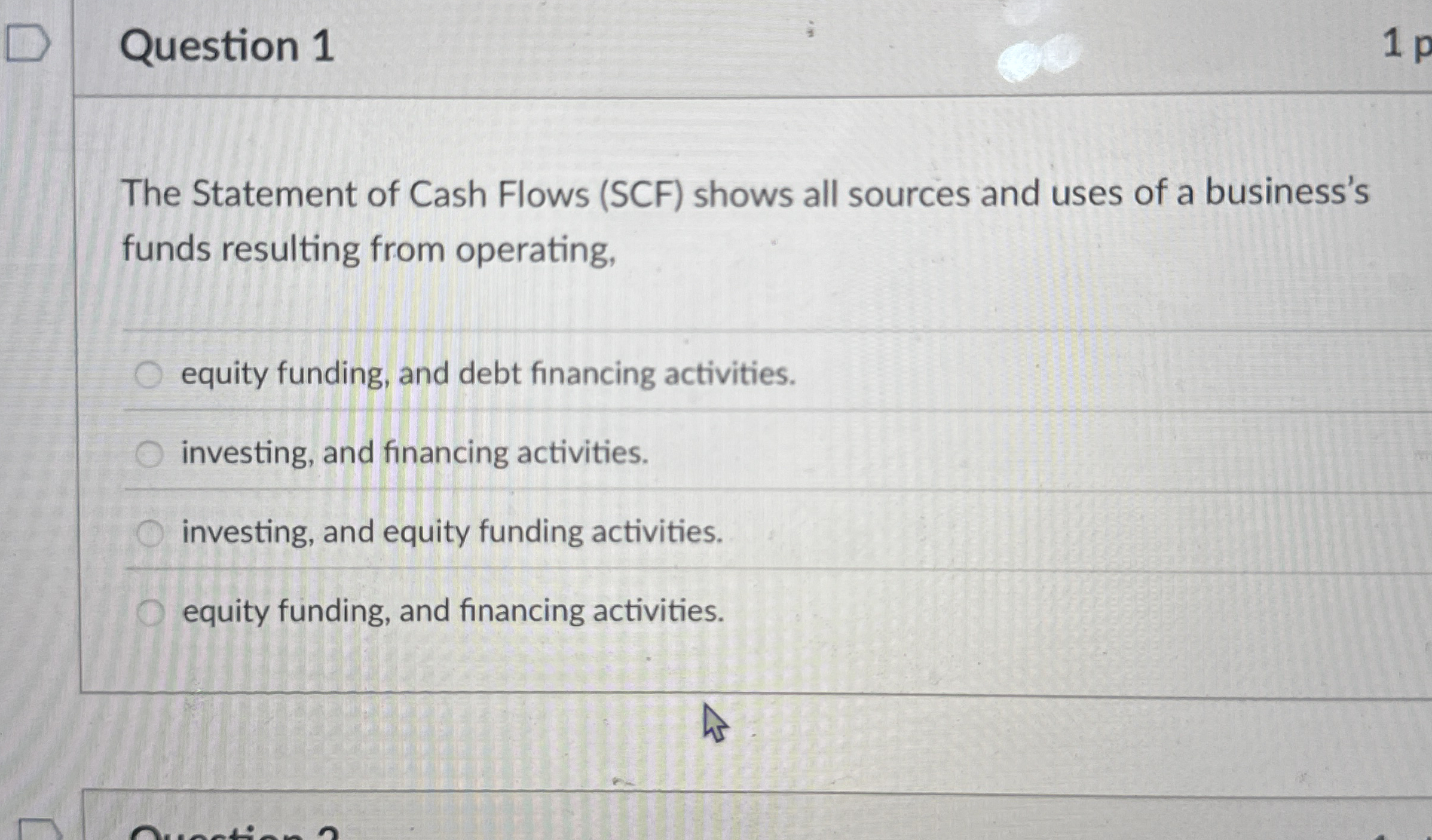 Question 1 The Statement of Cash Flows ( SCF )