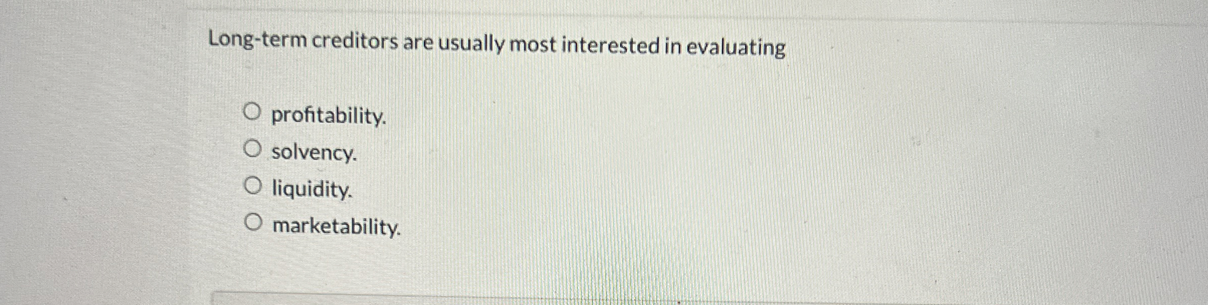 Long - term creditors are usually most interested