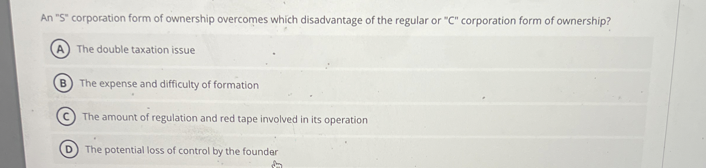 An " S " corporation form of ownership overcomes