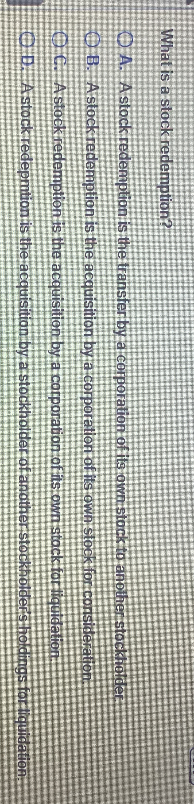 What is a stock redemption? A . A stock