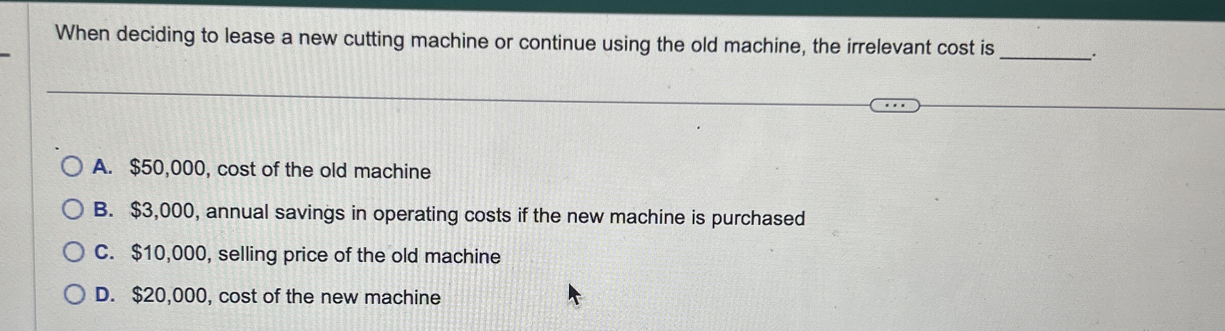 When deciding to lease a new cutting machine or