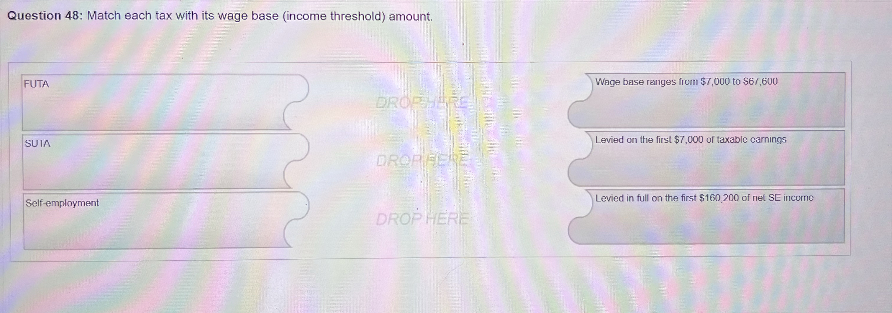 Question 4 8 : Match each tax with its wage base
