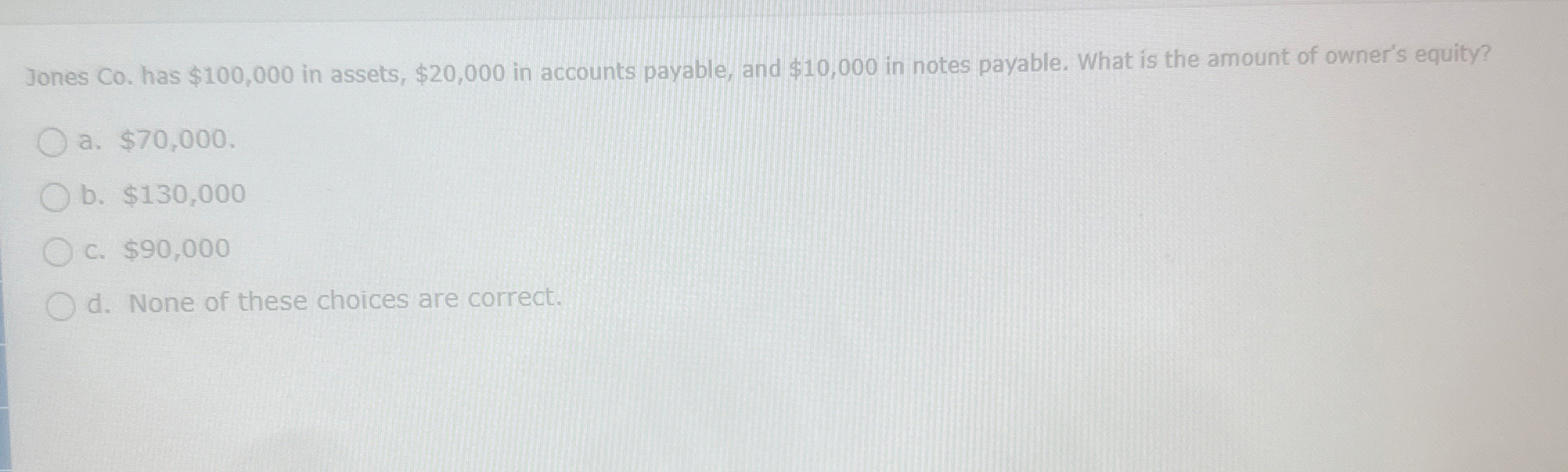 Jones Co . has $ 1 0 0 , 0 0 0 in assets, $ 2 0 ,