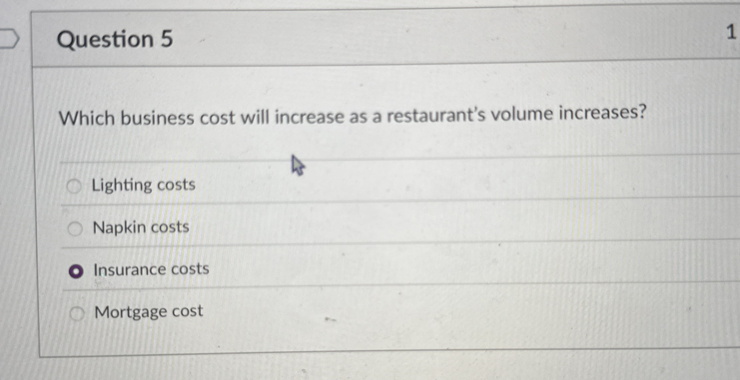 Question 5 Which business cost will increase as a