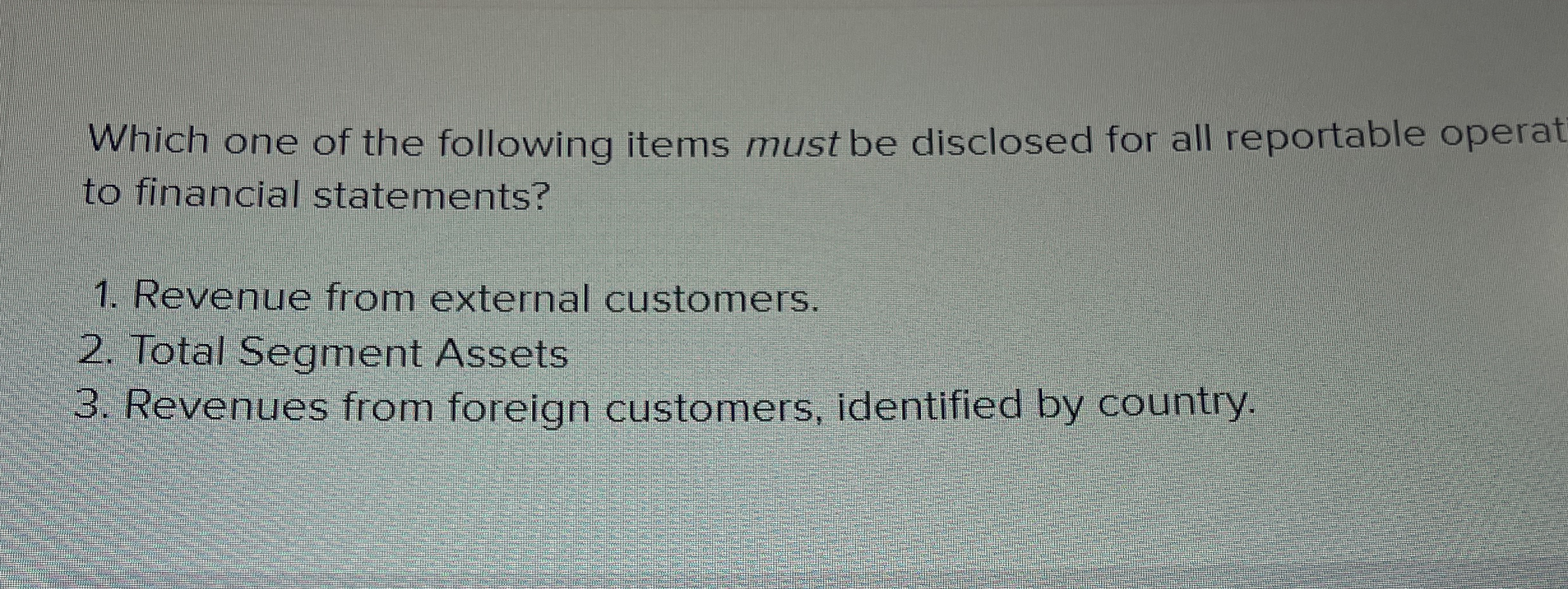 Which one of the following items must be