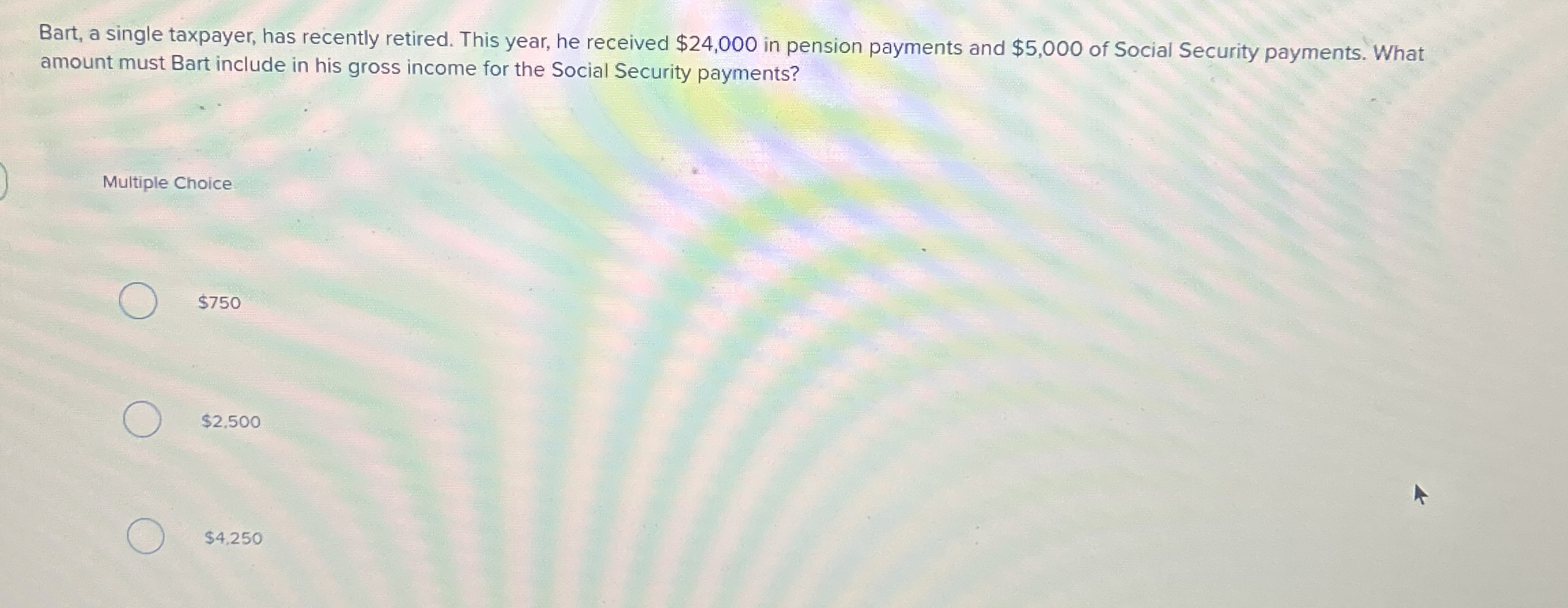 Bart, a single taxpayer, has recently retired.