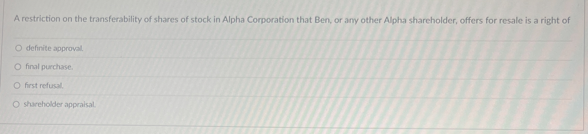 A restriction on the transferability of shares of