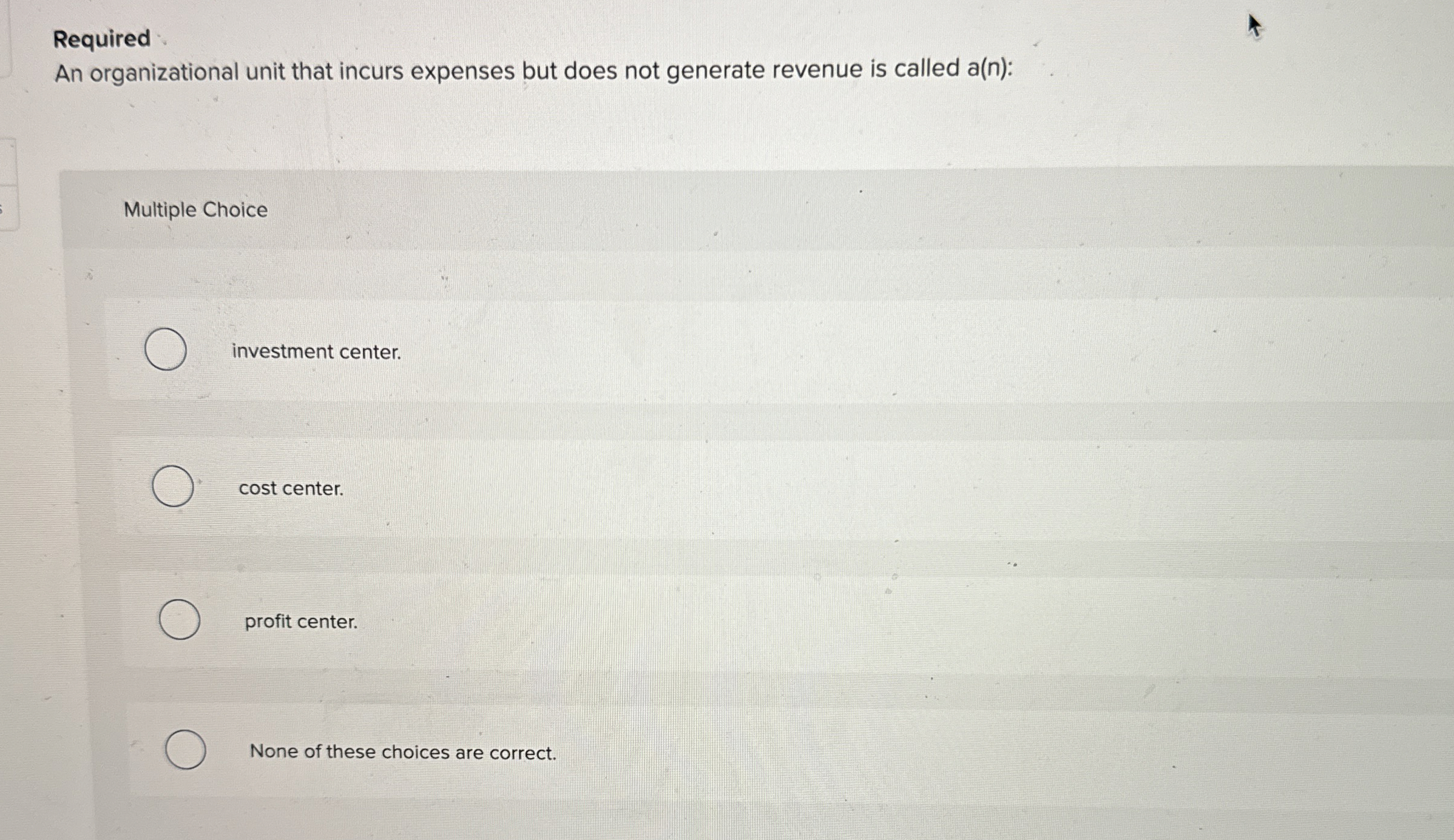 Required An organizational unit that incurs