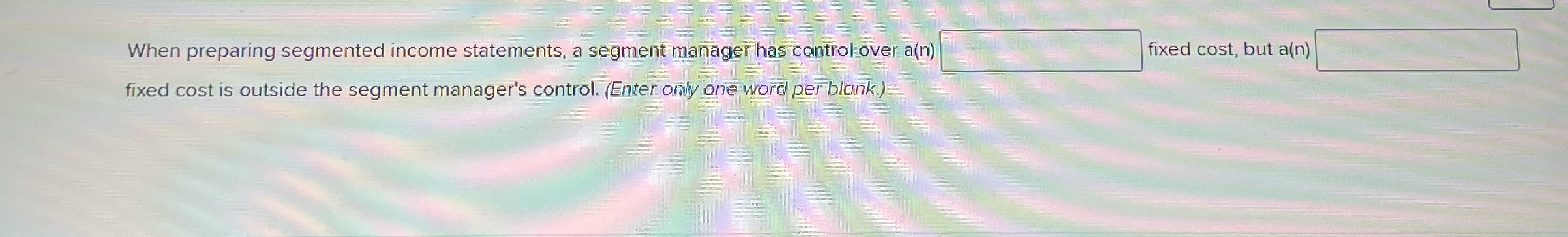When preparing segmented income statements, a