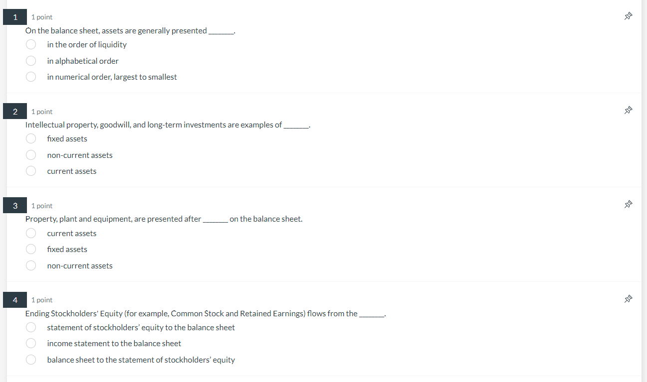 1 1 point On the balance sheet, assets are