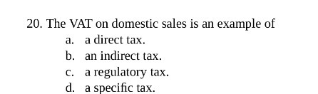 20. The VAT on domestic sales is an example of a.
