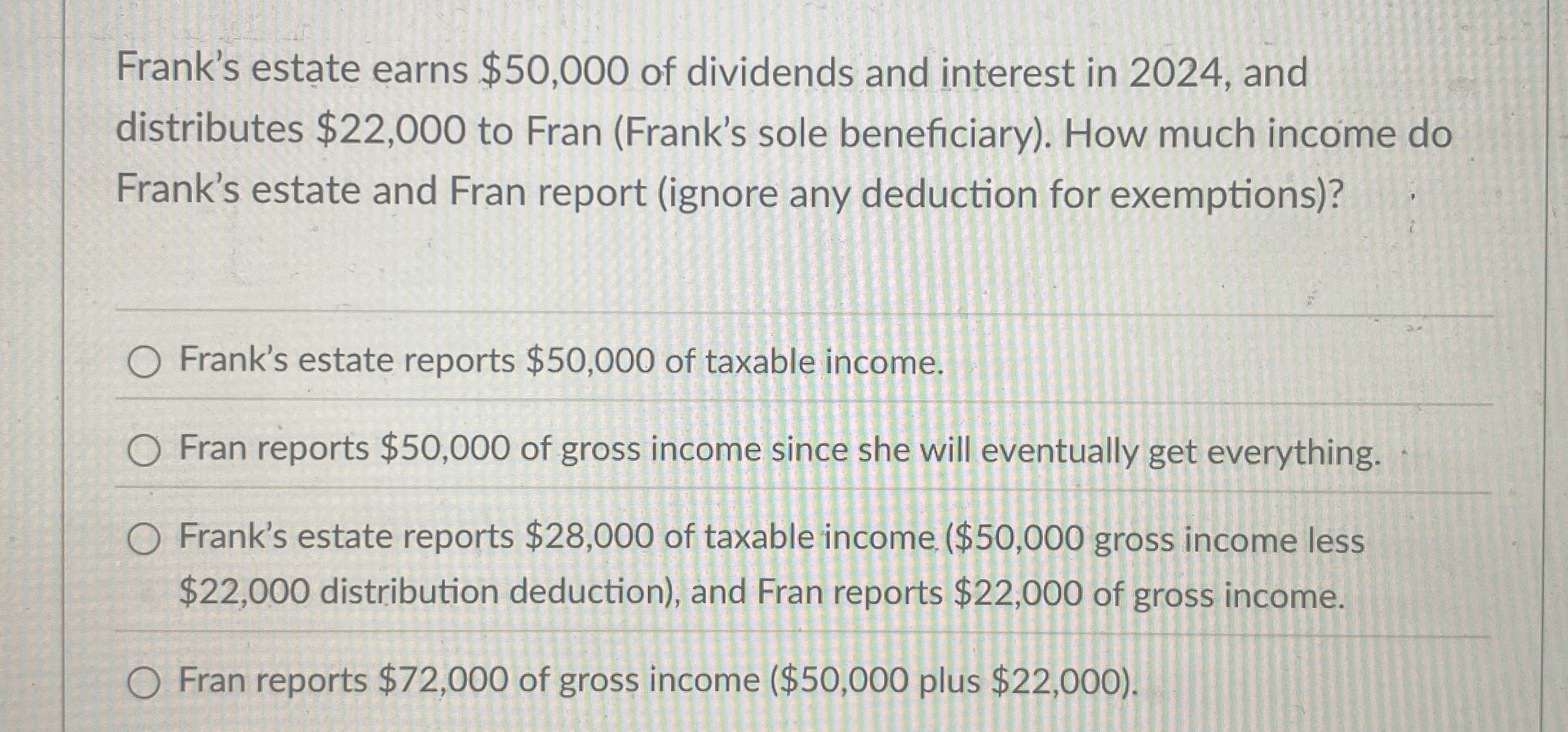 Frank's estate earns $ 5 0 , 0 0 0 of dividends