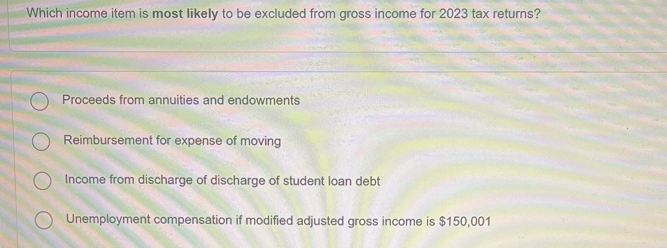 Which income item is most likely to be excluded