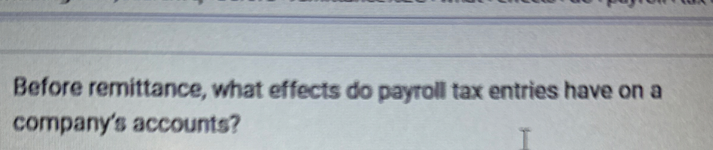 Before remittance, what effects do payroll tax
