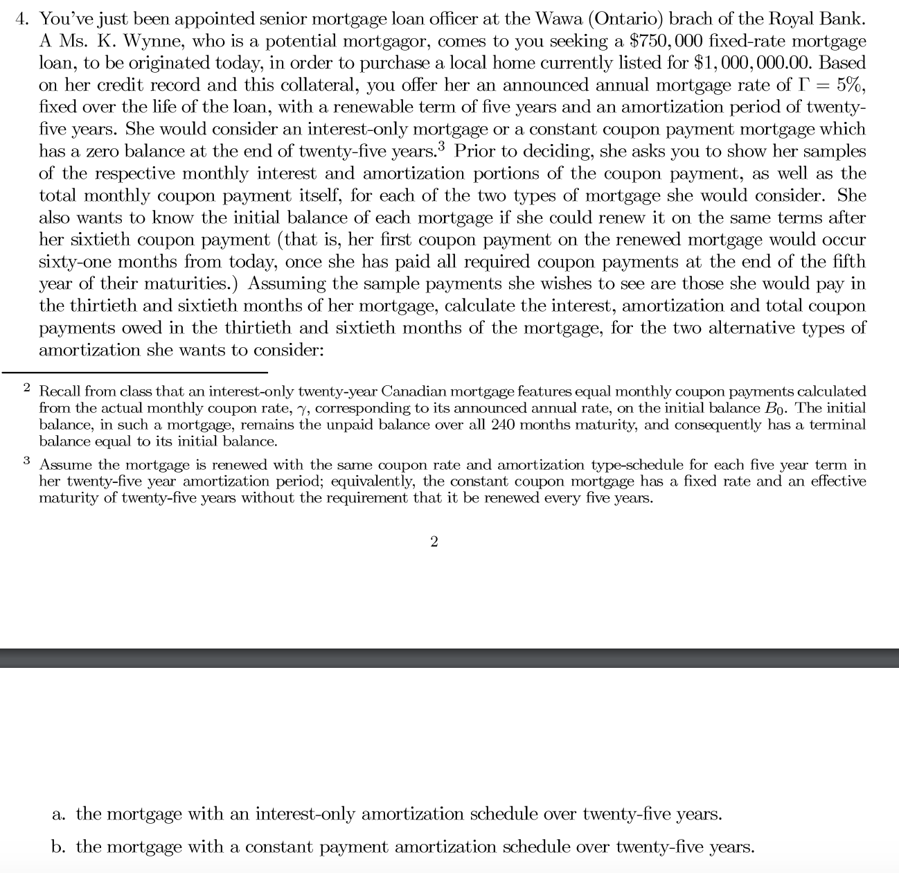 4. You've just been appointed senior mortgage