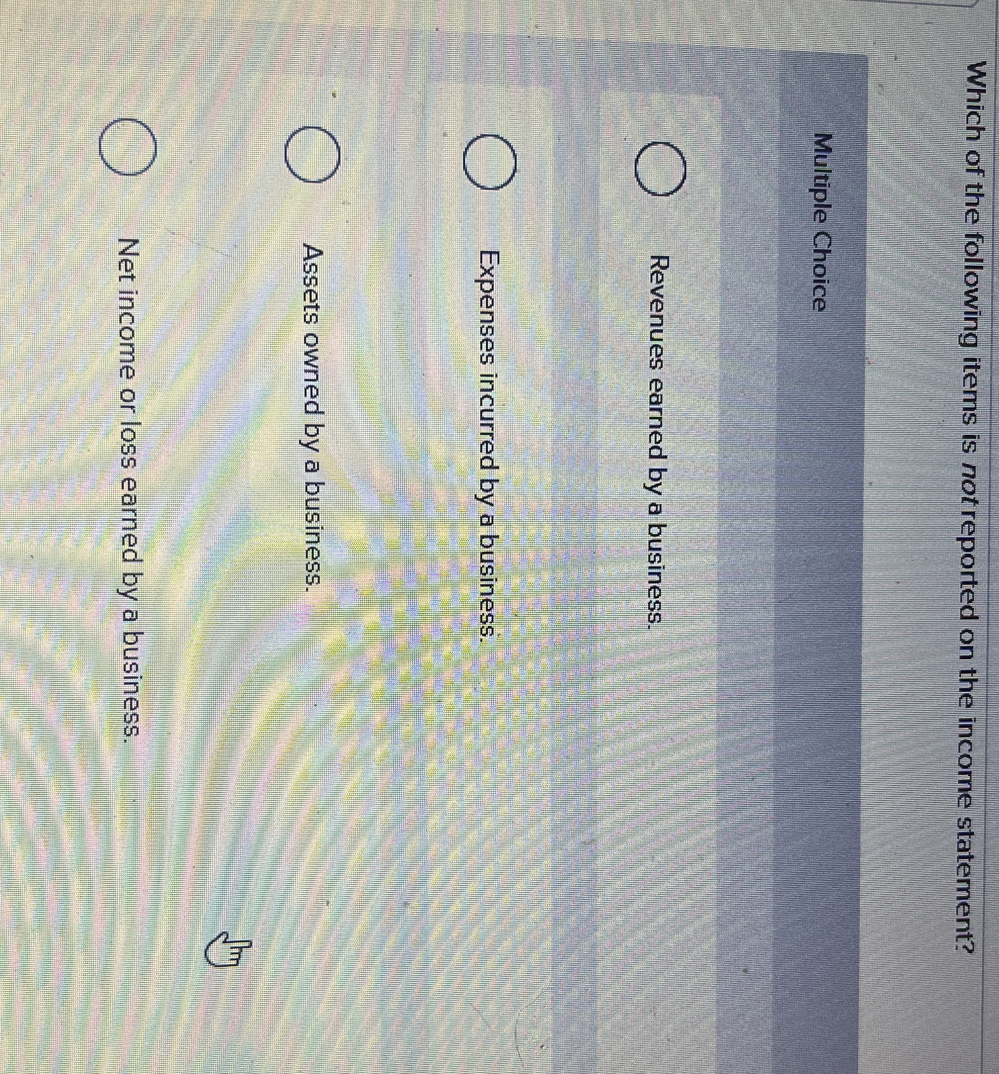 Which of the following items is not reported on