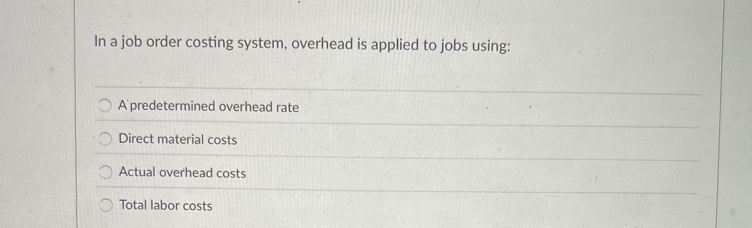 In a job order costing system, overhead is