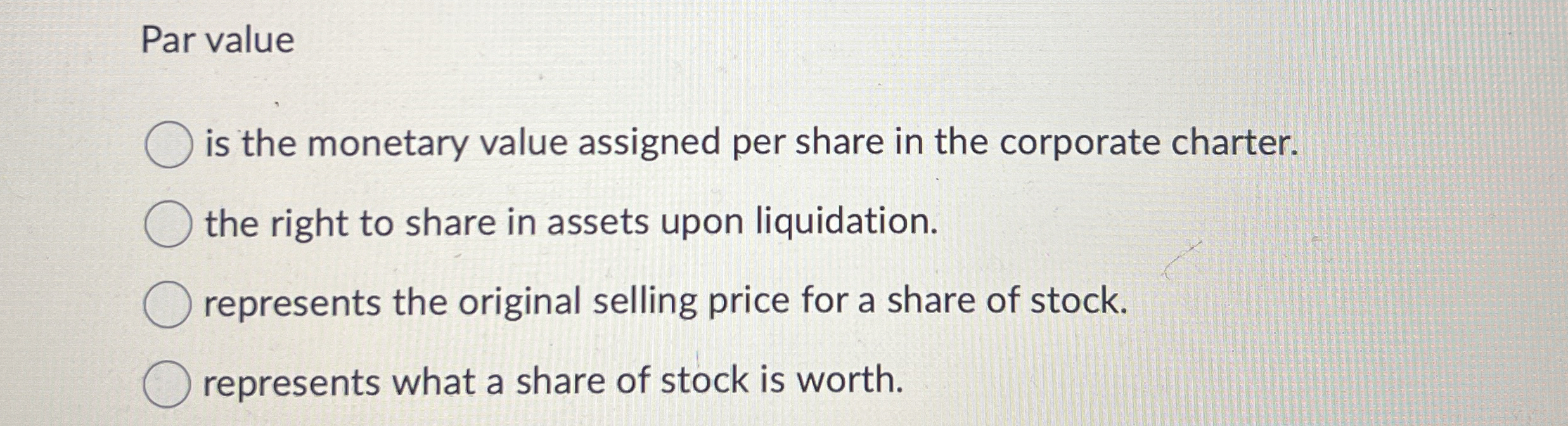 Par value is the monetary value assigned per