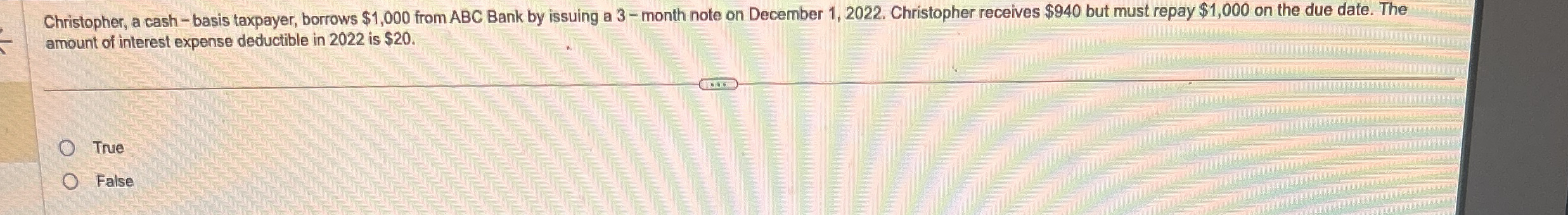 Christopher, a cash - basis taxpayer, borrows $ 1