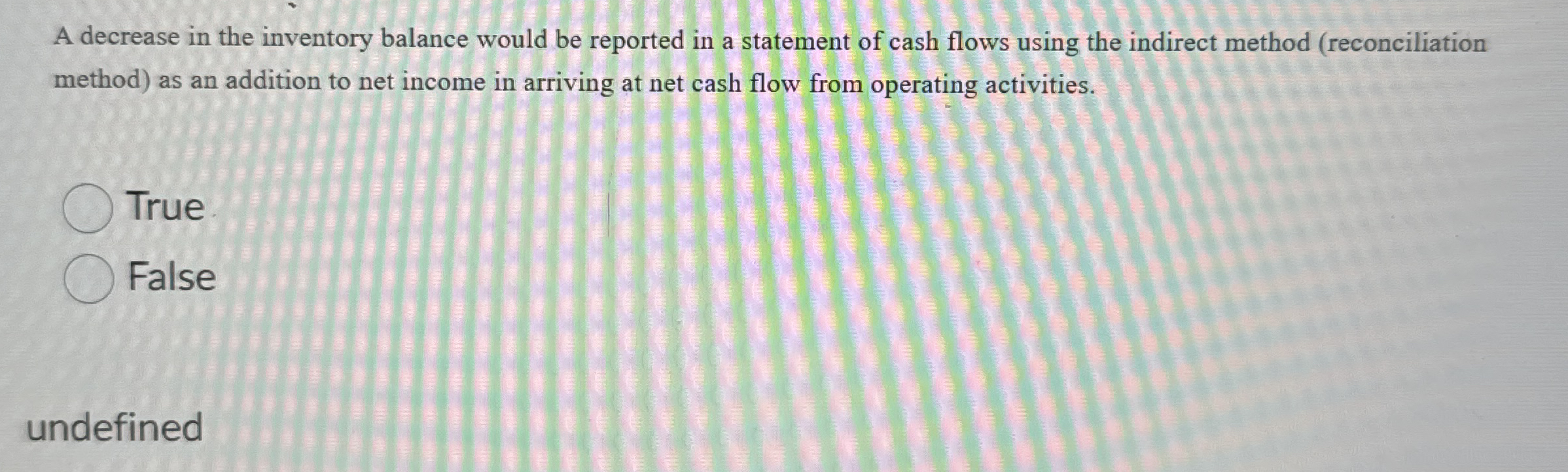 A decrease in the inventory balance would be