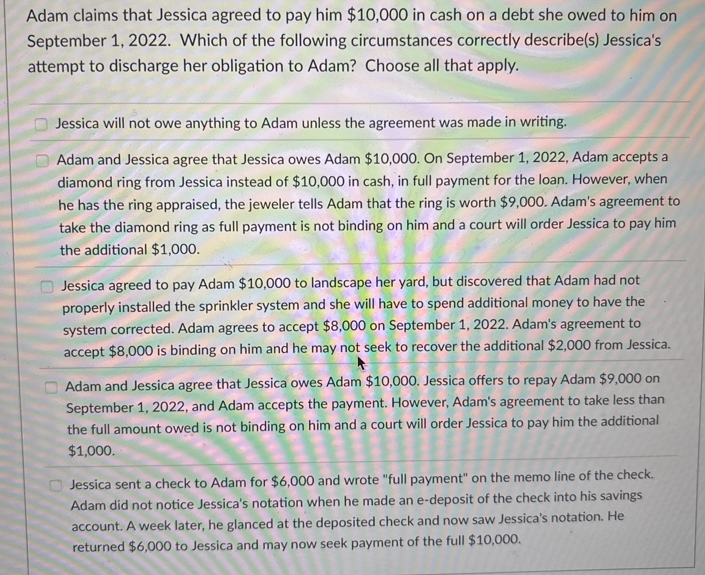 Adam claims that Jessica agreed to pay him $ 1 0