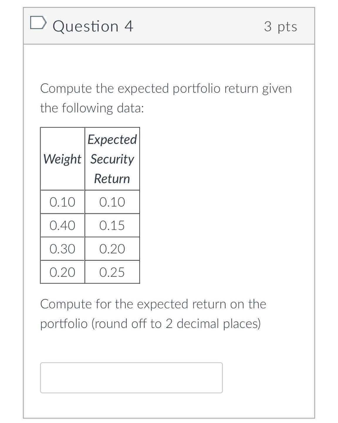 |? Question 6 3 pts Refer to the data below to
