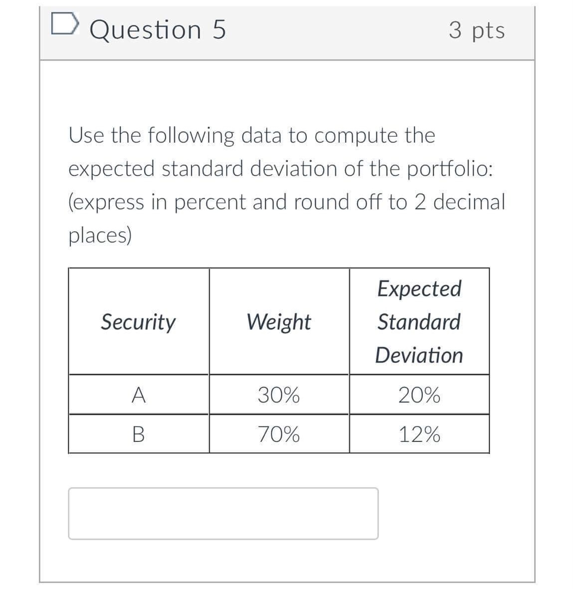 |? Question 6 3 pts Refer to the data below to