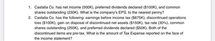 7 1. Castalia Co. has net income (500K),