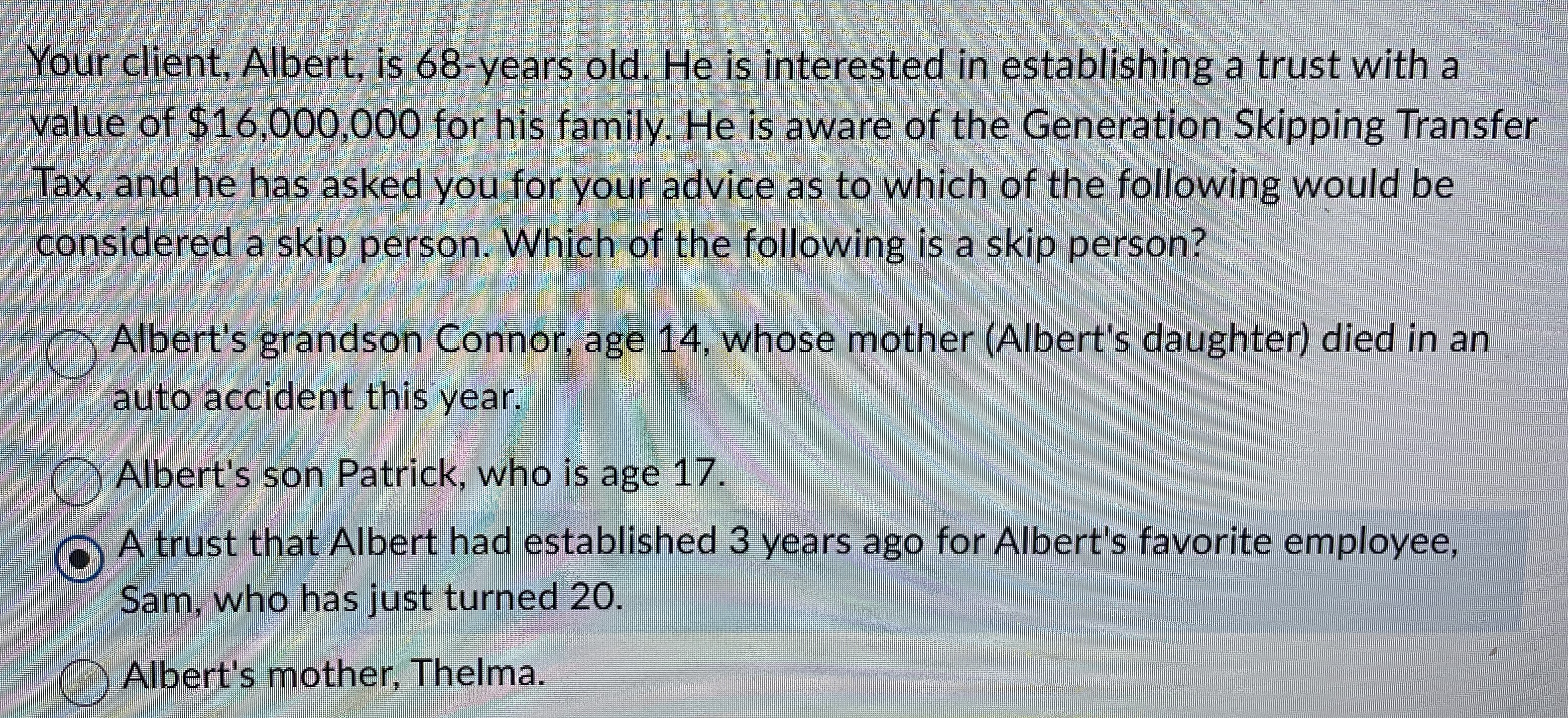 Your client, Albert, is 6 8 - years old. He is